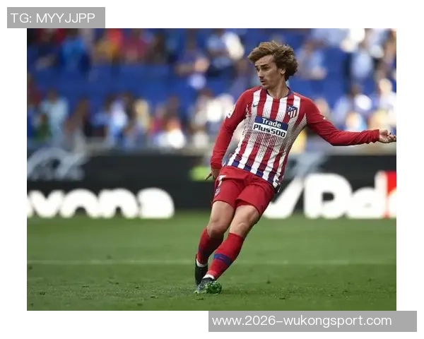 格列兹曼自信满满称拥有首发实力认为当前马竞实力超越以往